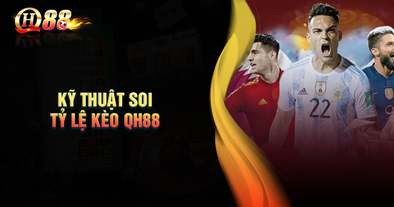 mot-so-ky-thuat-soi-ty-le-keo-nha-cai-qh88-chuan-nhat